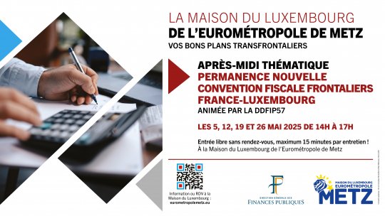 Après midi thématique "Nouvelle Convention Fiscale France-Luxembourg" DDFIP57/Maison du Luxembourg Eurométropole de Metz